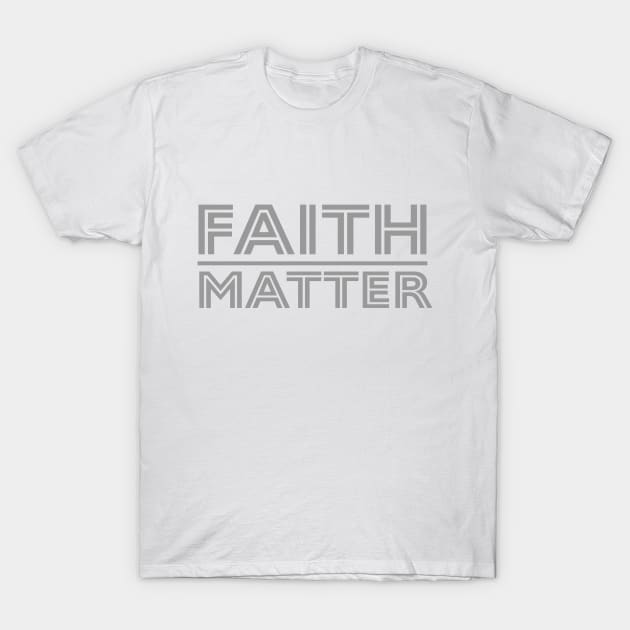 Faith over Matter T-Shirt by Wethinkcelestial